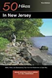50 Hikes in New Jersey: Walks, Hikes, and Backpacking Trips from the Kittatinnies to Cape May