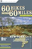 60 Hikes Within 60 Miles: New York City: Including northern New Jersey, southwestern Connecticut, and western Long Island